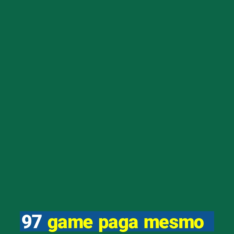 97 game paga mesmo